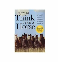 How To Think Like A Horse
