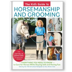 The Kid's Guide To Horsemanship And Grooming